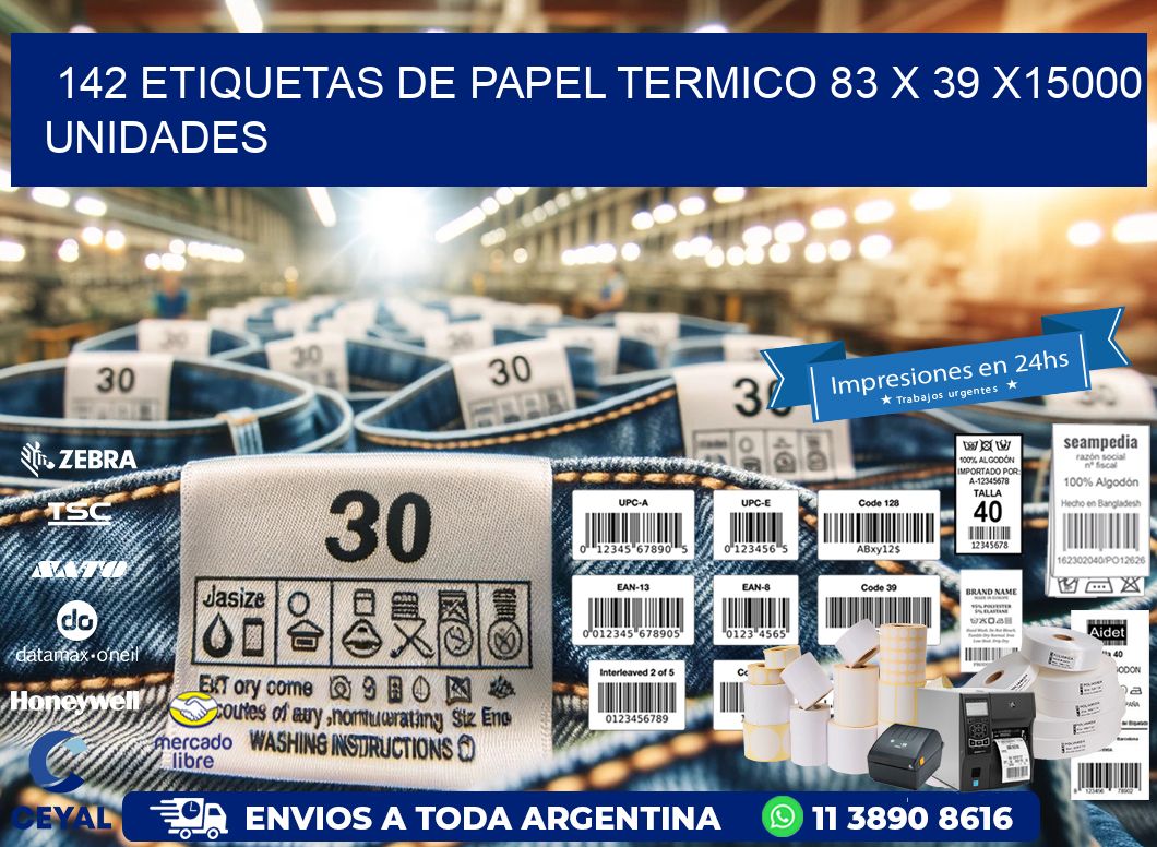 142 ETIQUETAS DE PAPEL TERMICO 83 x 39 X15000 UNIDADES