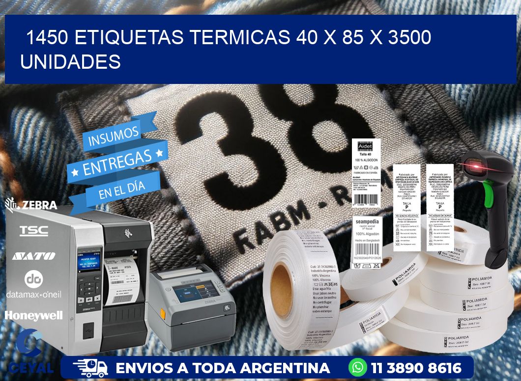 1450 ETIQUETAS TERMICAS 40 x 85 X 3500 UNIDADES