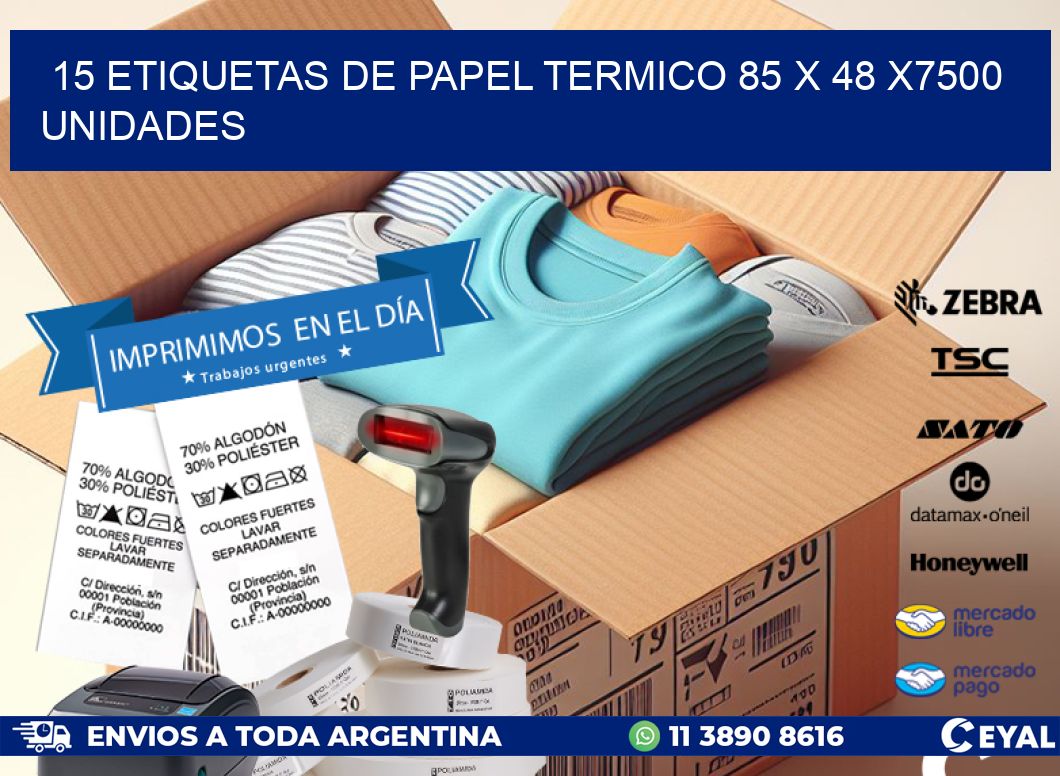 15 ETIQUETAS DE PAPEL TERMICO 85 x 48 X7500 UNIDADES