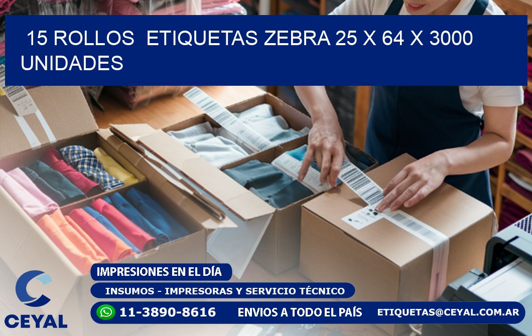 15 ROLLOS  ETIQUETAS ZEBRA 25 x 64 X 3000 UNIDADES