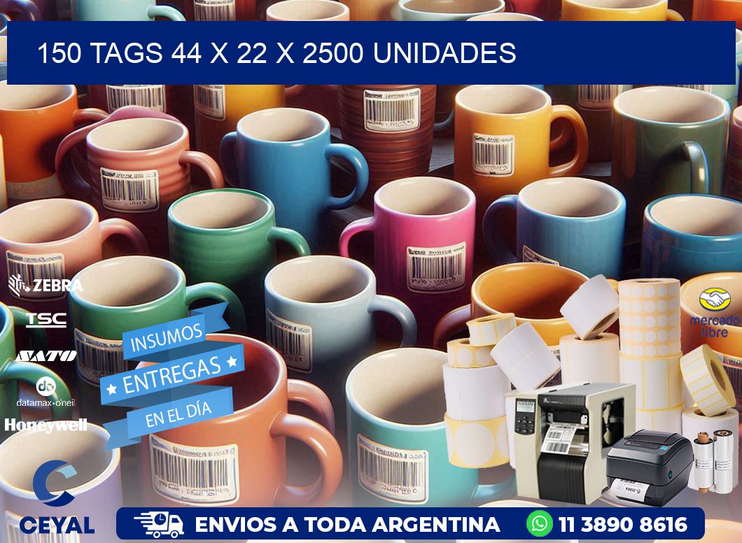 150 TAGS 44 x 22 X 2500 UNIDADES