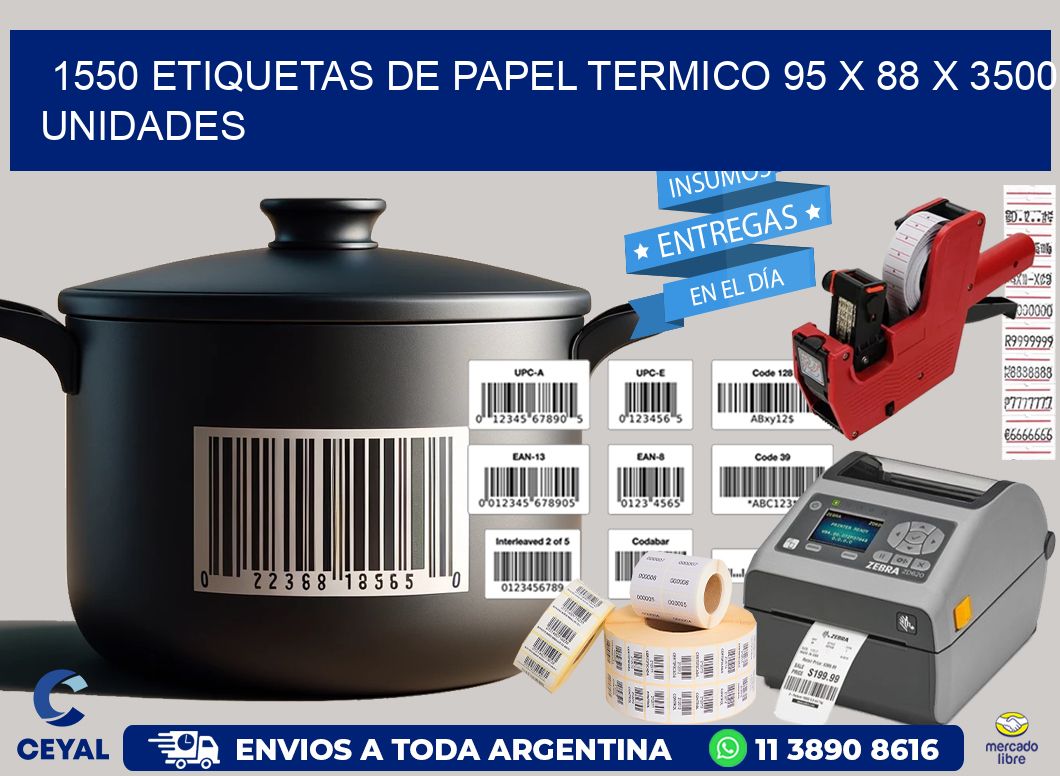 1550 ETIQUETAS DE PAPEL TERMICO 95 x 88 X 3500 UNIDADES