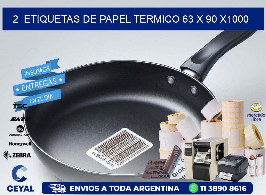 2  ETIQUETAS DE PAPEL TERMICO 63 x 90 X1000