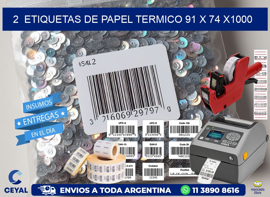 2  ETIQUETAS DE PAPEL TERMICO 91 x 74 X1000