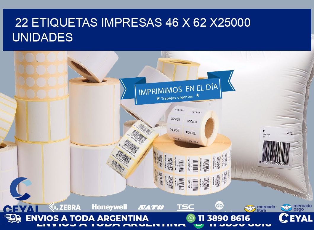 22 ETIQUETAS IMPRESAS 46 x 62 X25000 UNIDADES