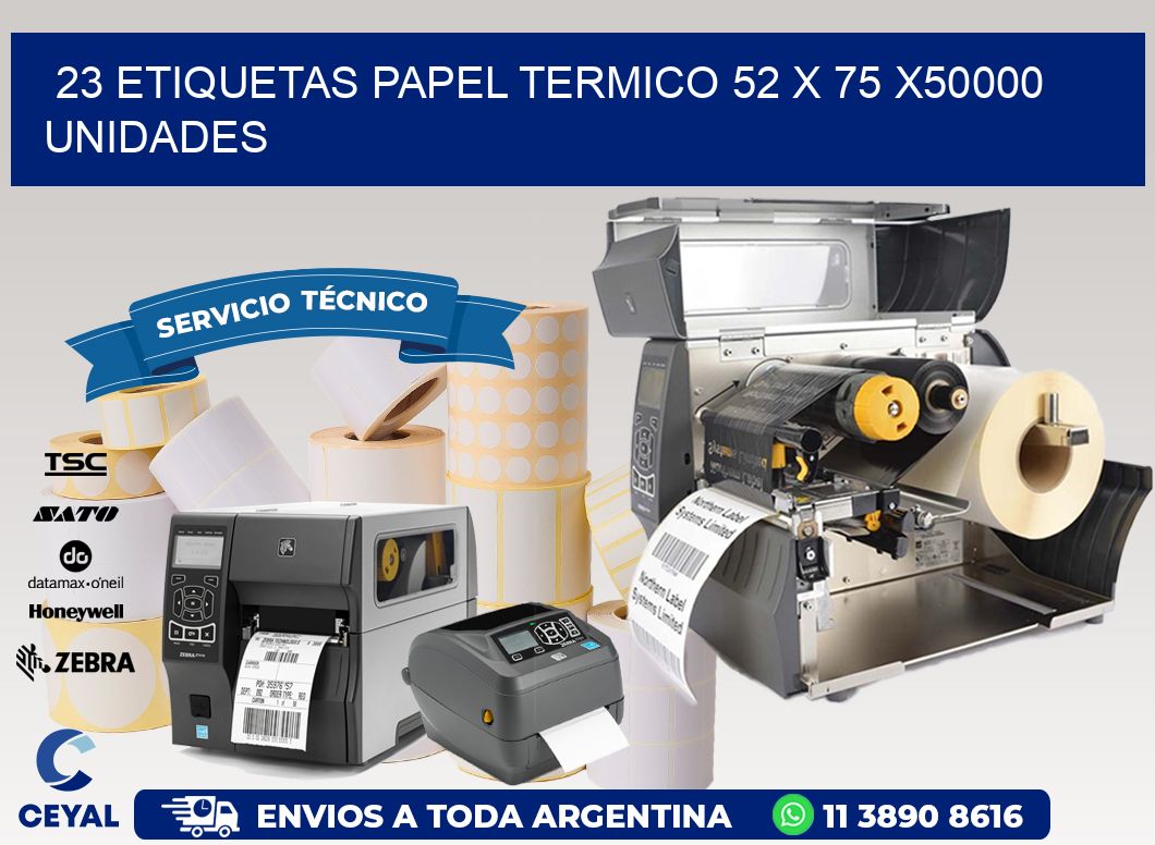 23 ETIQUETAS PAPEL TERMICO 52 x 75 X50000 UNIDADES