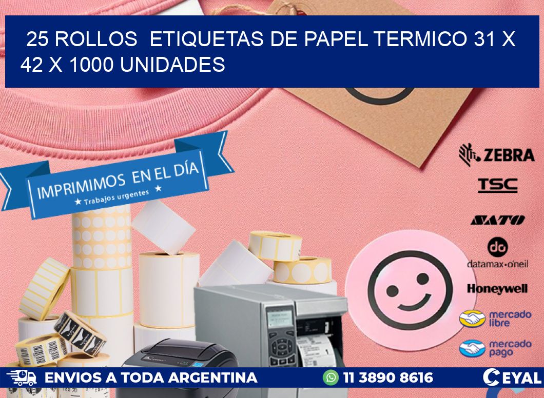 25 ROLLOS  ETIQUETAS DE PAPEL TERMICO 31 x 42 X 1000 UNIDADES