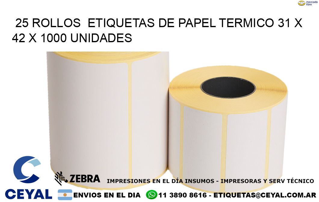 25 ROLLOS  ETIQUETAS DE PAPEL TERMICO 31 x 42 X 1000 UNIDADES