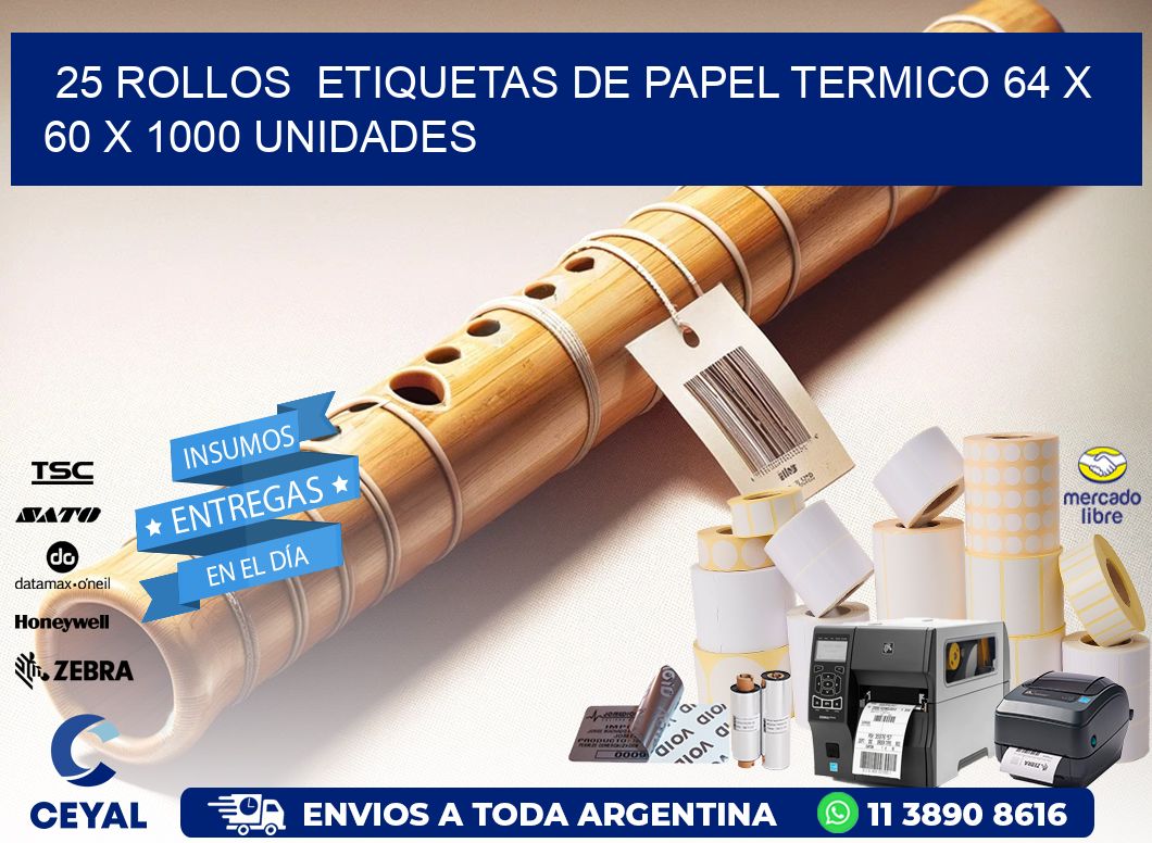 25 ROLLOS  ETIQUETAS DE PAPEL TERMICO 64 x 60 X 1000 UNIDADES