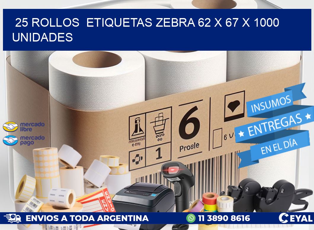 25 ROLLOS  ETIQUETAS ZEBRA 62 x 67 X 1000 UNIDADES