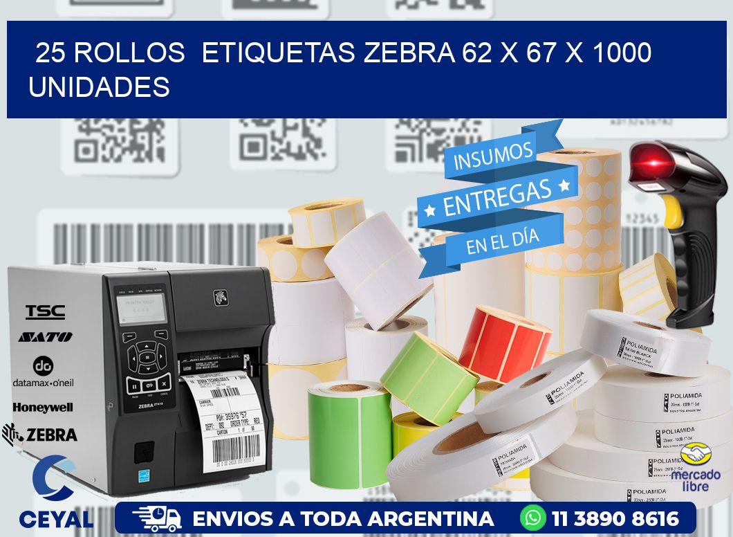 25 ROLLOS  ETIQUETAS ZEBRA 62 x 67 X 1000 UNIDADES