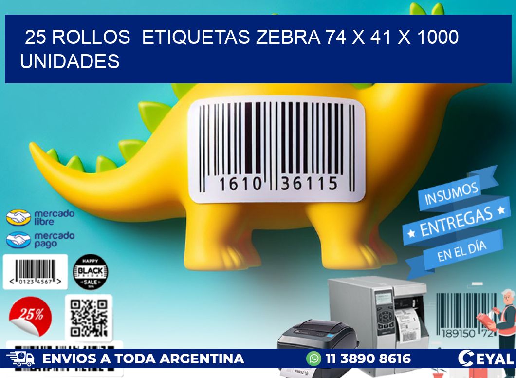 25 ROLLOS  ETIQUETAS ZEBRA 74 x 41 X 1000 UNIDADES