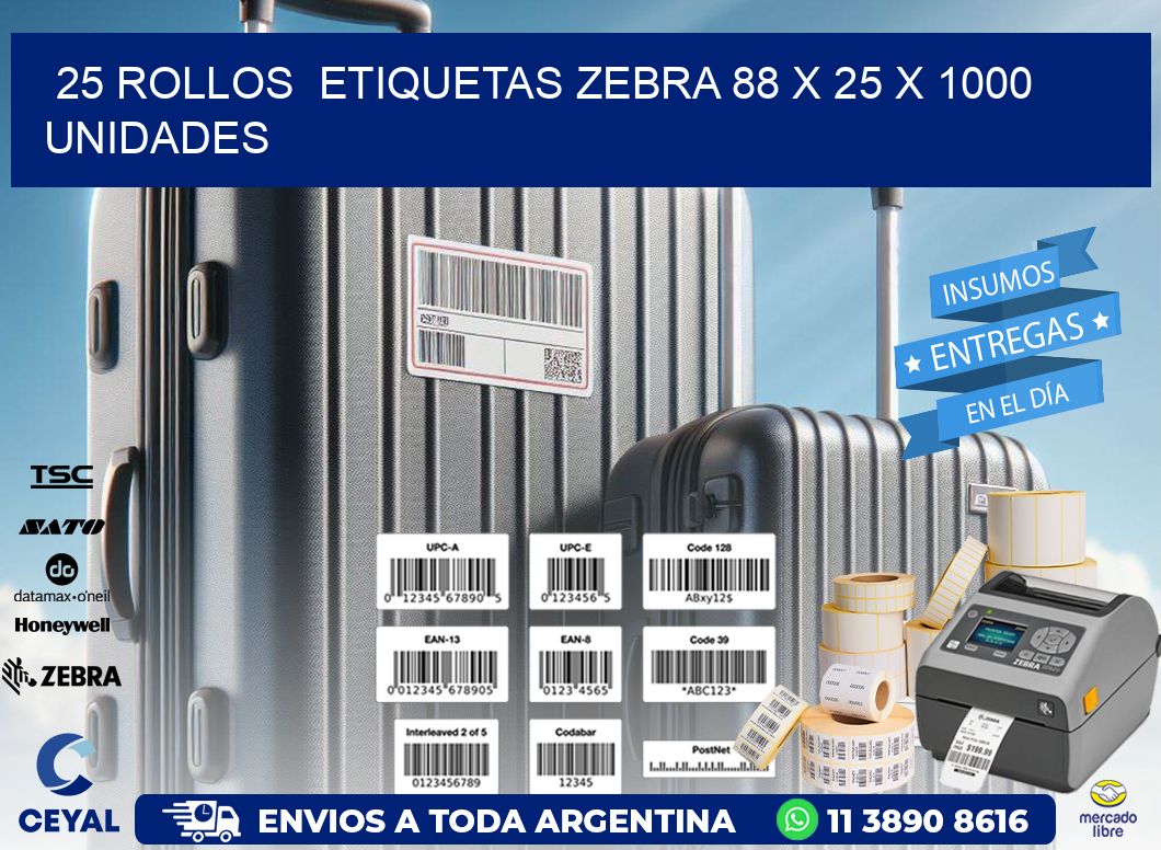 25 ROLLOS  ETIQUETAS ZEBRA 88 x 25 X 1000 UNIDADES