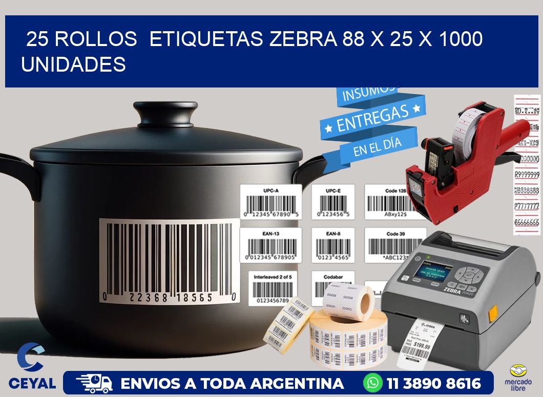 25 ROLLOS  ETIQUETAS ZEBRA 88 x 25 X 1000 UNIDADES