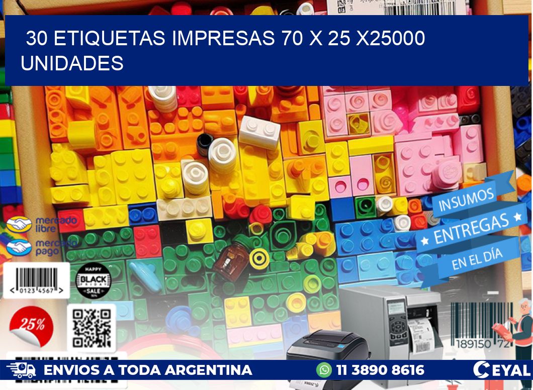 30 ETIQUETAS IMPRESAS 70 x 25 X25000 UNIDADES