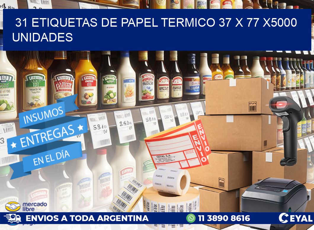 31 ETIQUETAS DE PAPEL TERMICO 37 x 77 X5000 UNIDADES