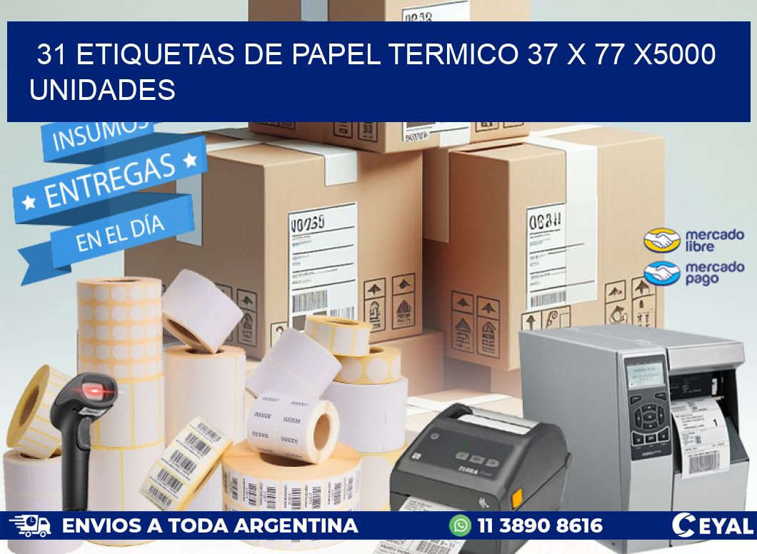 31 ETIQUETAS DE PAPEL TERMICO 37 x 77 X5000 UNIDADES