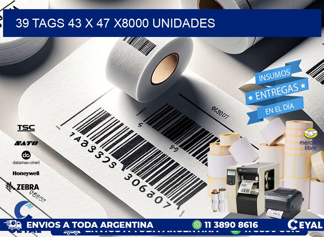 39 TAGS 43 x 47 X8000 UNIDADES