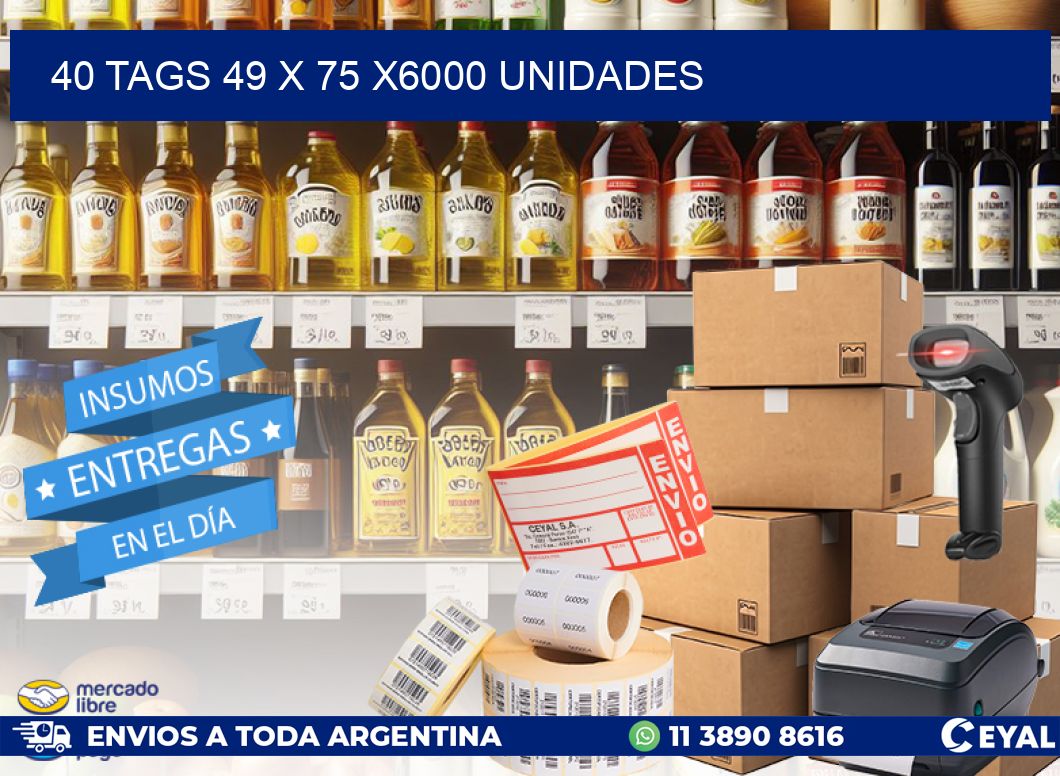 40 TAGS 49 x 75 X6000 UNIDADES