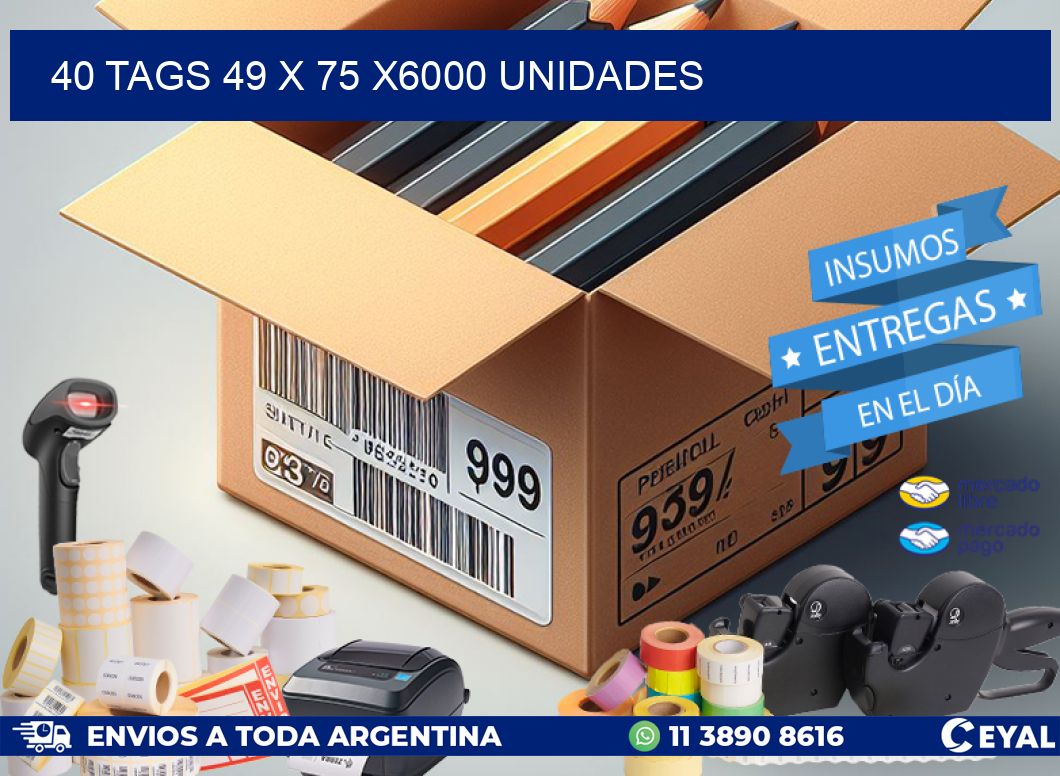 40 TAGS 49 x 75 X6000 UNIDADES