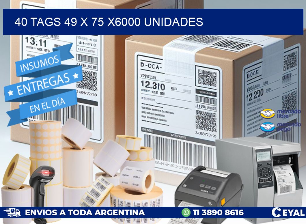 40 TAGS 49 x 75 X6000 UNIDADES