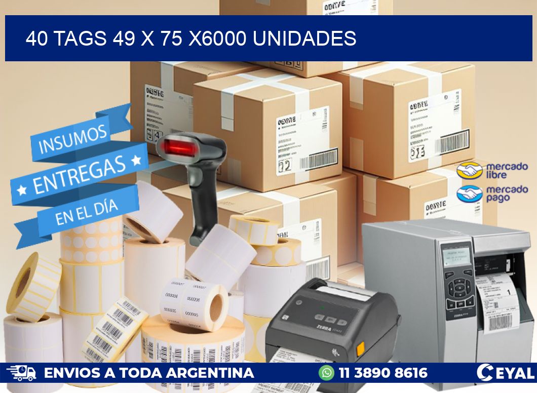 40 TAGS 49 x 75 X6000 UNIDADES