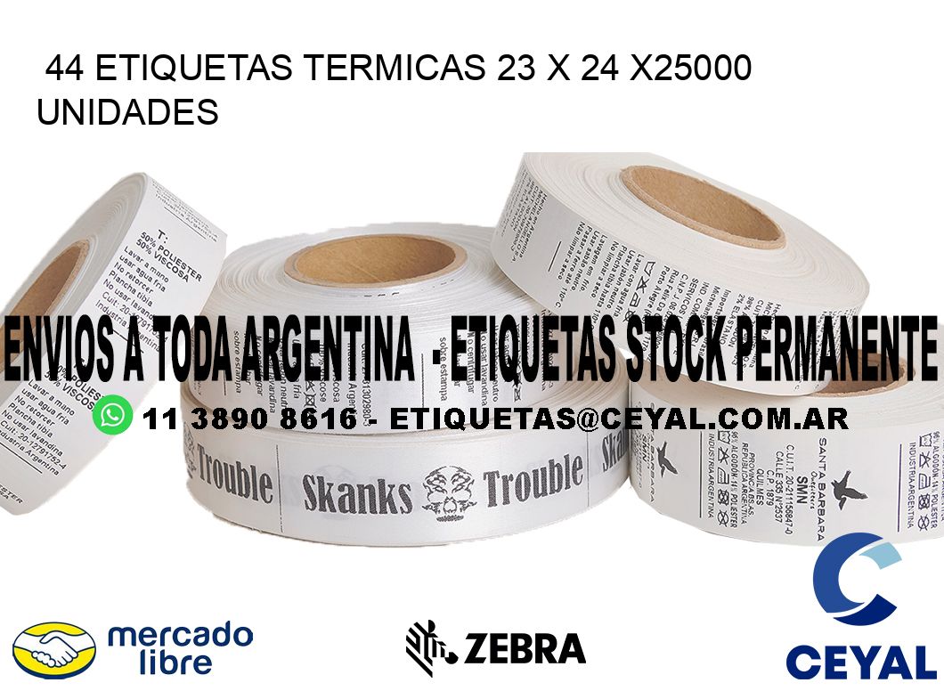 44 ETIQUETAS TERMICAS 23 x 24 X25000 UNIDADES