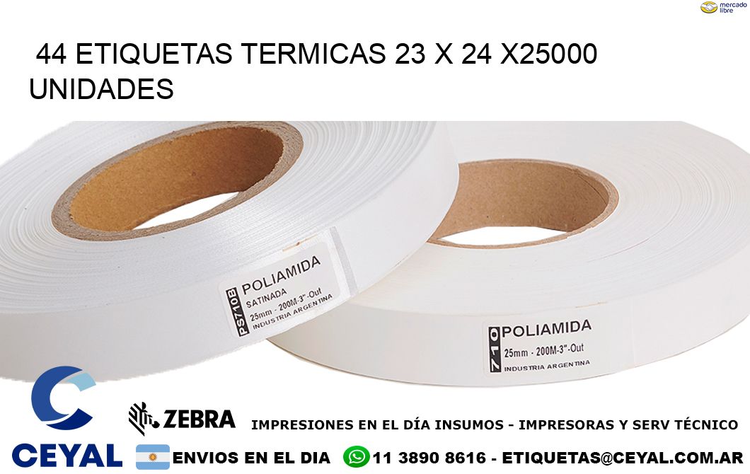 44 ETIQUETAS TERMICAS 23 x 24 X25000 UNIDADES