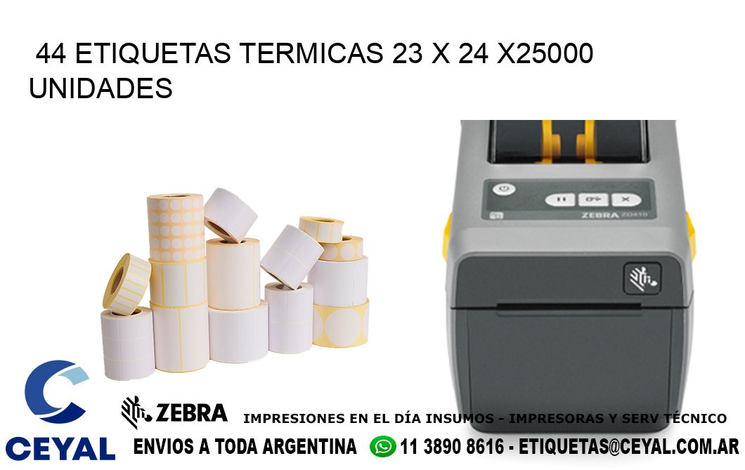 44 ETIQUETAS TERMICAS 23 x 24 X25000 UNIDADES