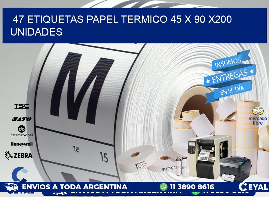 47 ETIQUETAS PAPEL TERMICO 45 x 90 x200 UNIDADES