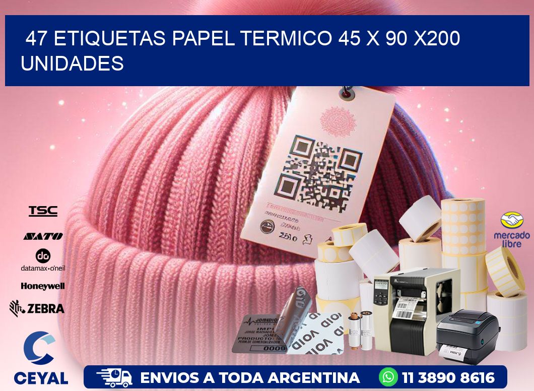 47 ETIQUETAS PAPEL TERMICO 45 x 90 x200 UNIDADES