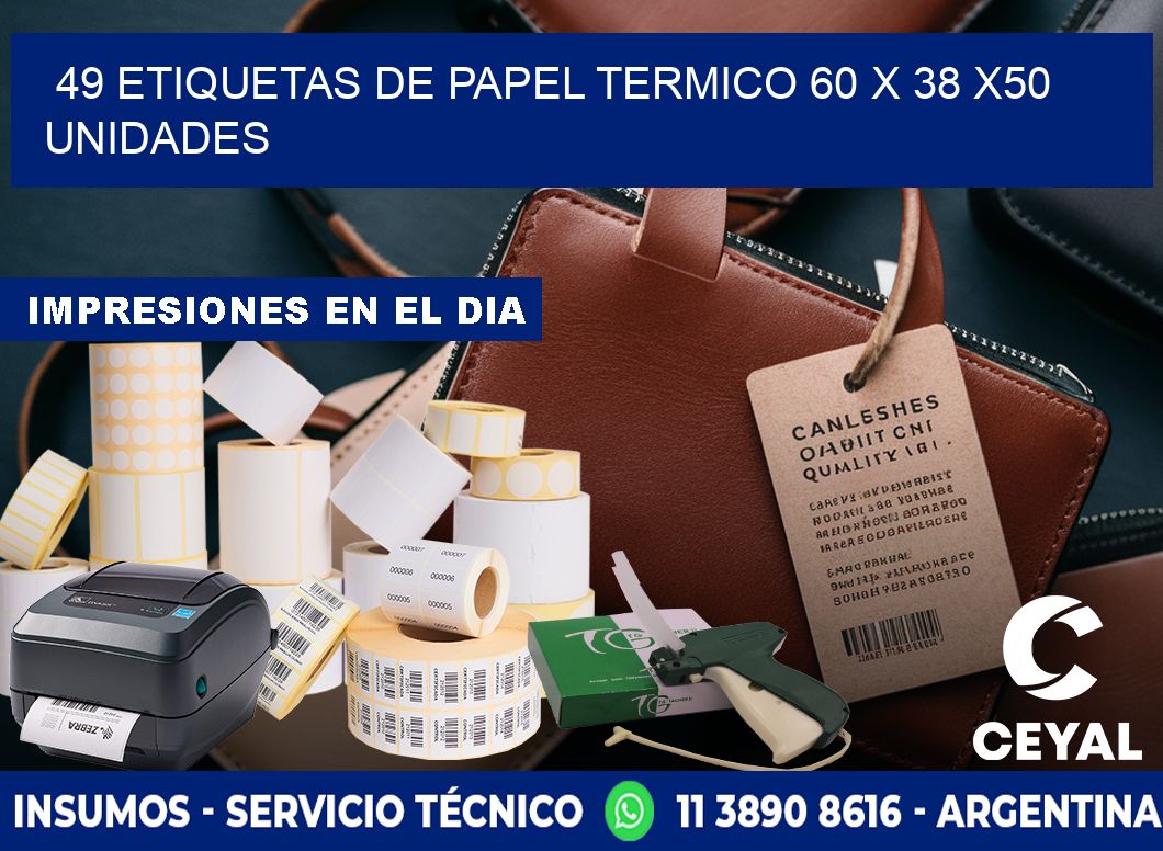 49 ETIQUETAS DE PAPEL TERMICO 60 x 38 x50 UNIDADES