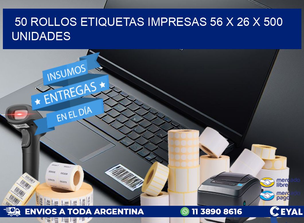 50 ROLLOS ETIQUETAS IMPRESAS 56 x 26 X 500 UNIDADES