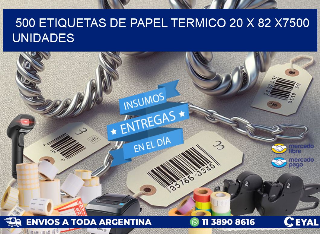 500 ETIQUETAS DE PAPEL TERMICO 20 x 82 X7500 UNIDADES