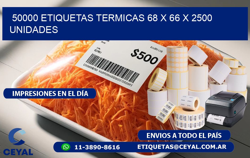 50000 ETIQUETAS TERMICAS 68 x 66 X 2500 UNIDADES