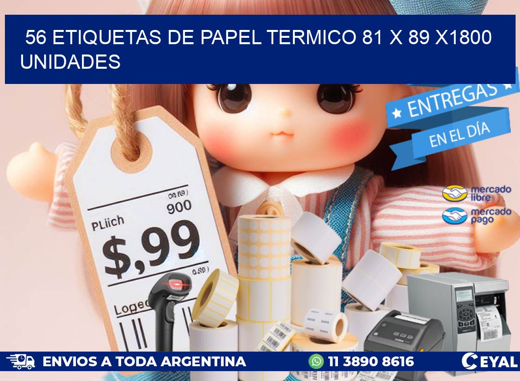 56 ETIQUETAS DE PAPEL TERMICO 81 x 89 X1800 UNIDADES