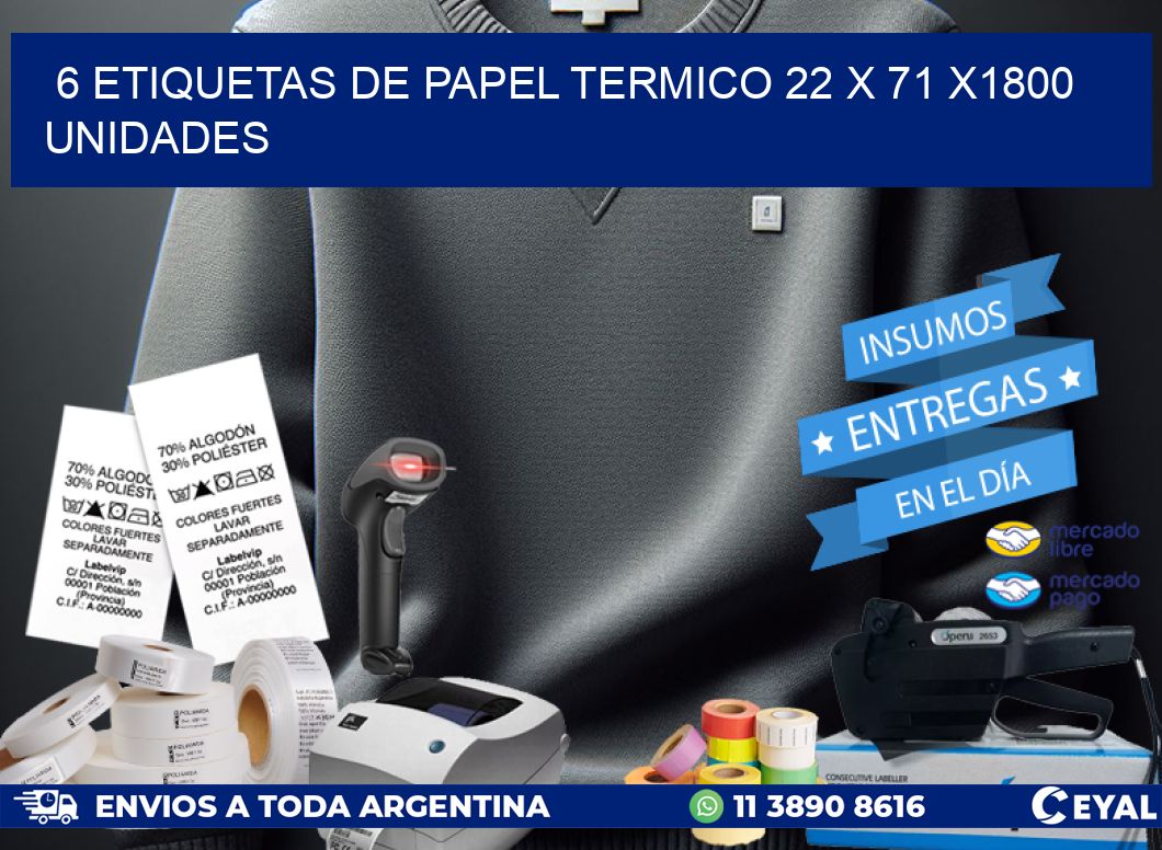 6 ETIQUETAS DE PAPEL TERMICO 22 x 71 X1800 UNIDADES