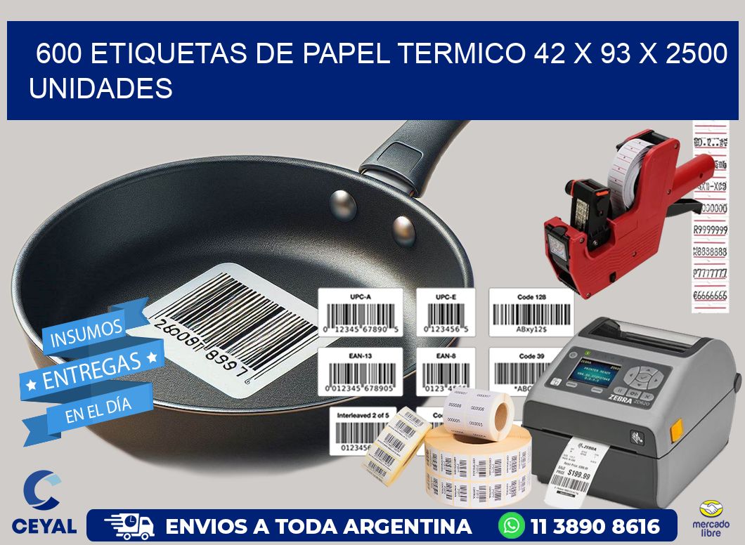 600 ETIQUETAS DE PAPEL TERMICO 42 x 93 X 2500 UNIDADES