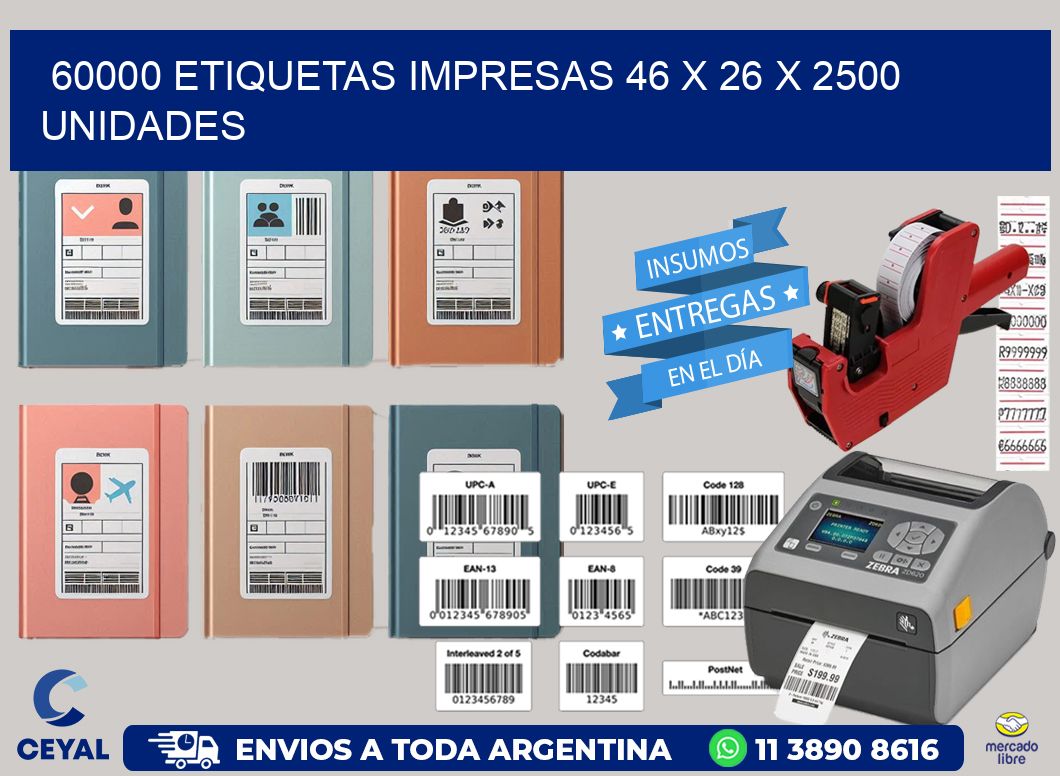 60000 ETIQUETAS IMPRESAS 46 x 26 X 2500 UNIDADES