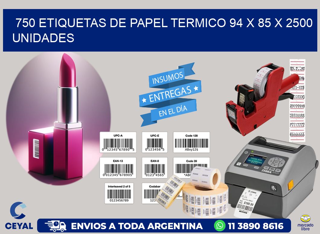 750 ETIQUETAS DE PAPEL TERMICO 94 x 85 X 2500 UNIDADES