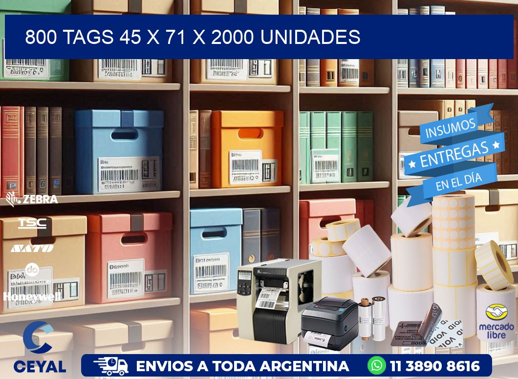 800 TAGS 45 x 71 X 2000 UNIDADES