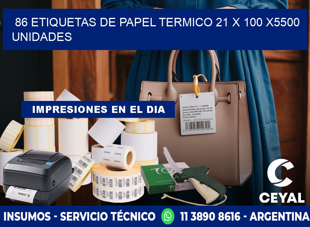 86 ETIQUETAS DE PAPEL TERMICO 21 x 100 X5500 UNIDADES