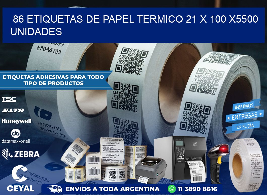 86 ETIQUETAS DE PAPEL TERMICO 21 x 100 X5500 UNIDADES