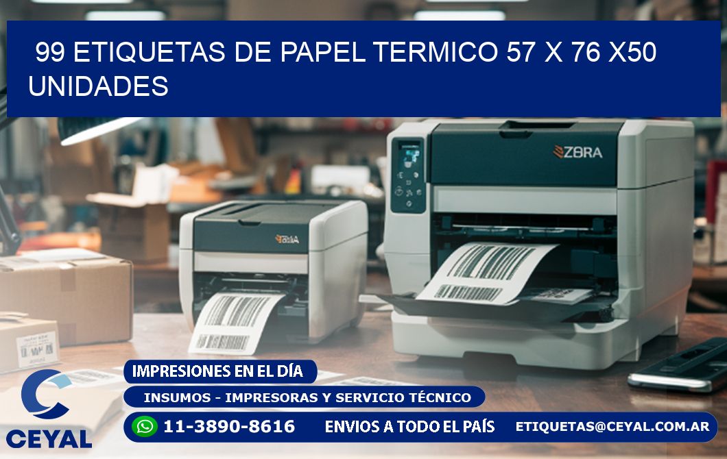 99 ETIQUETAS DE PAPEL TERMICO 57 x 76 x50 UNIDADES