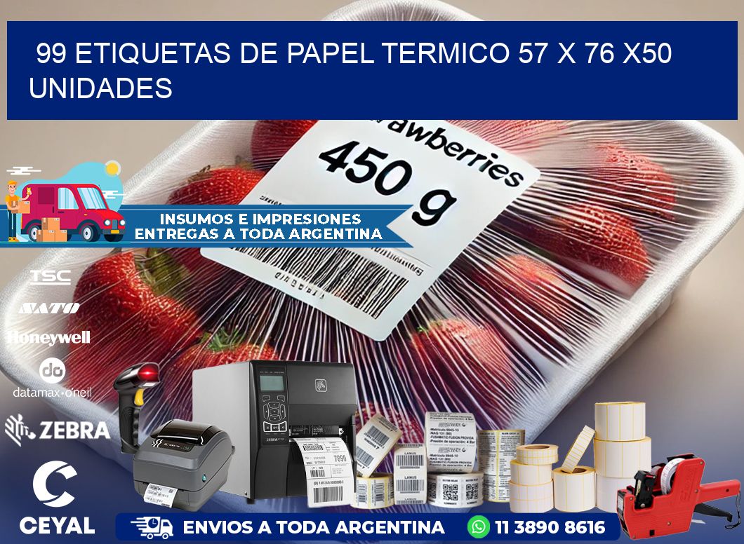 99 ETIQUETAS DE PAPEL TERMICO 57 x 76 x50 UNIDADES