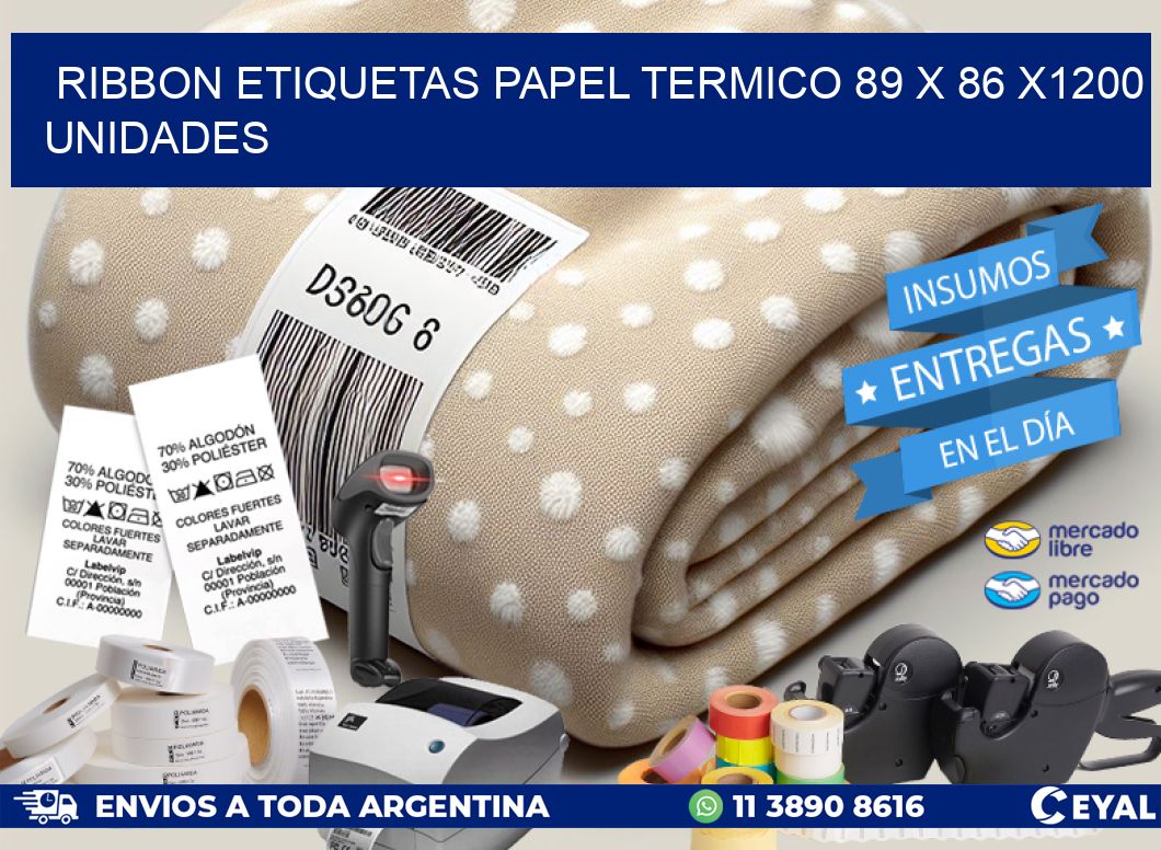 RIBBON ETIQUETAS PAPEL TERMICO 89 x 86 X1200 UNIDADES