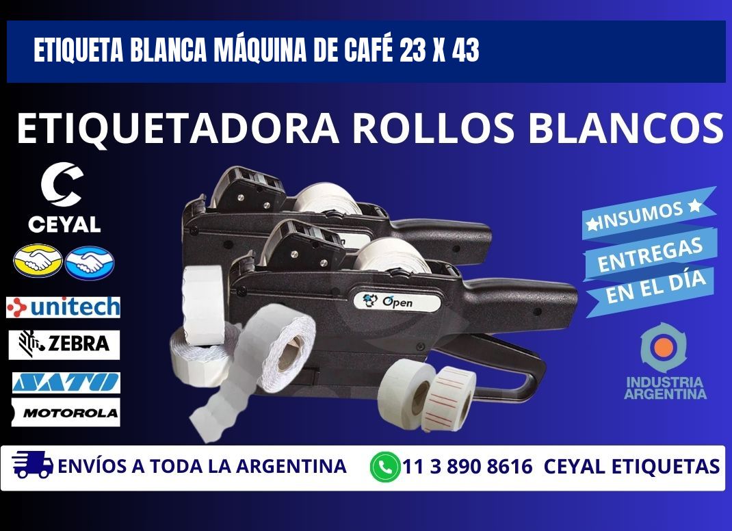 ETIQUETA BLANCA MÁQUINA DE CAFÉ 23 x 43