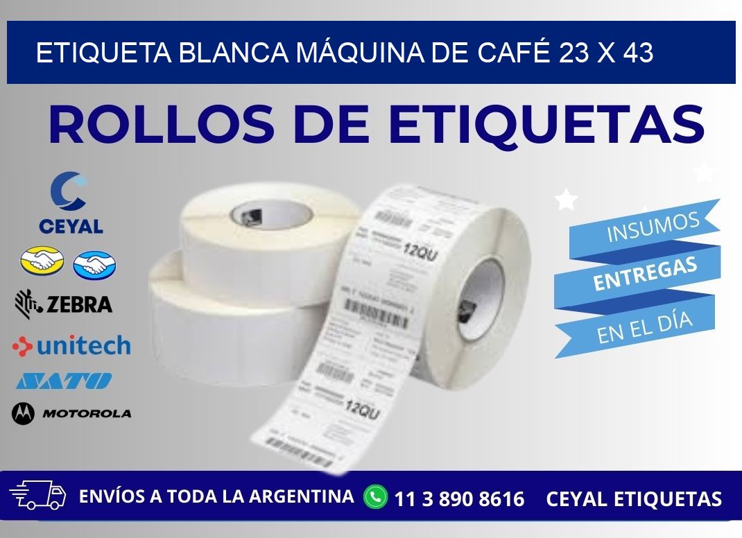 ETIQUETA BLANCA MÁQUINA DE CAFÉ 23 x 43