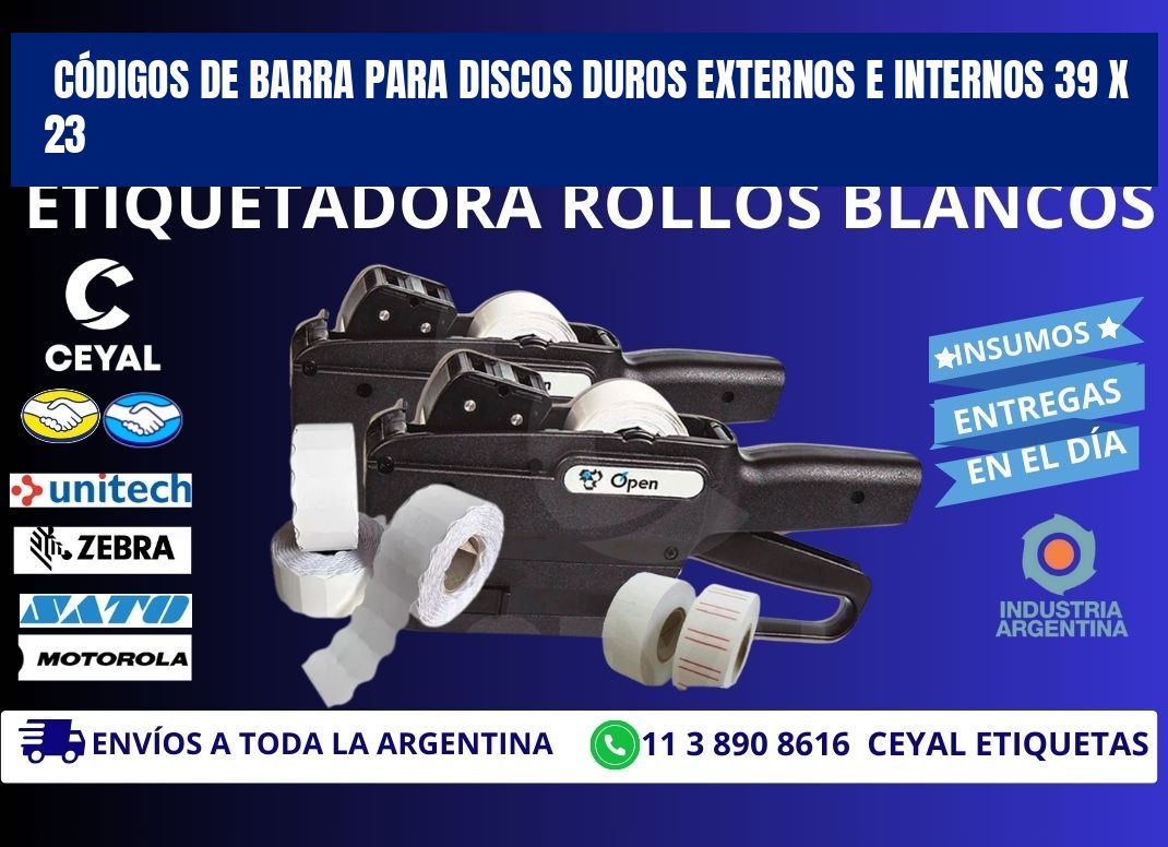 CÓDIGOS DE BARRA PARA DISCOS DUROS EXTERNOS E INTERNOS 39 x 23