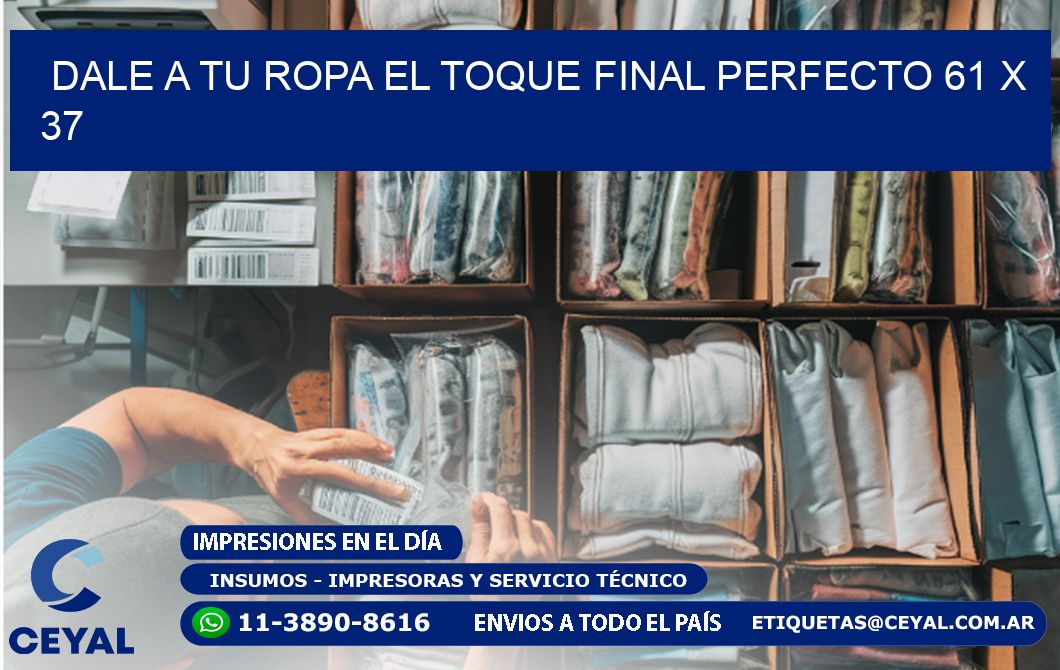 Dale a Tu Ropa el Toque Final Perfecto 61 x 37